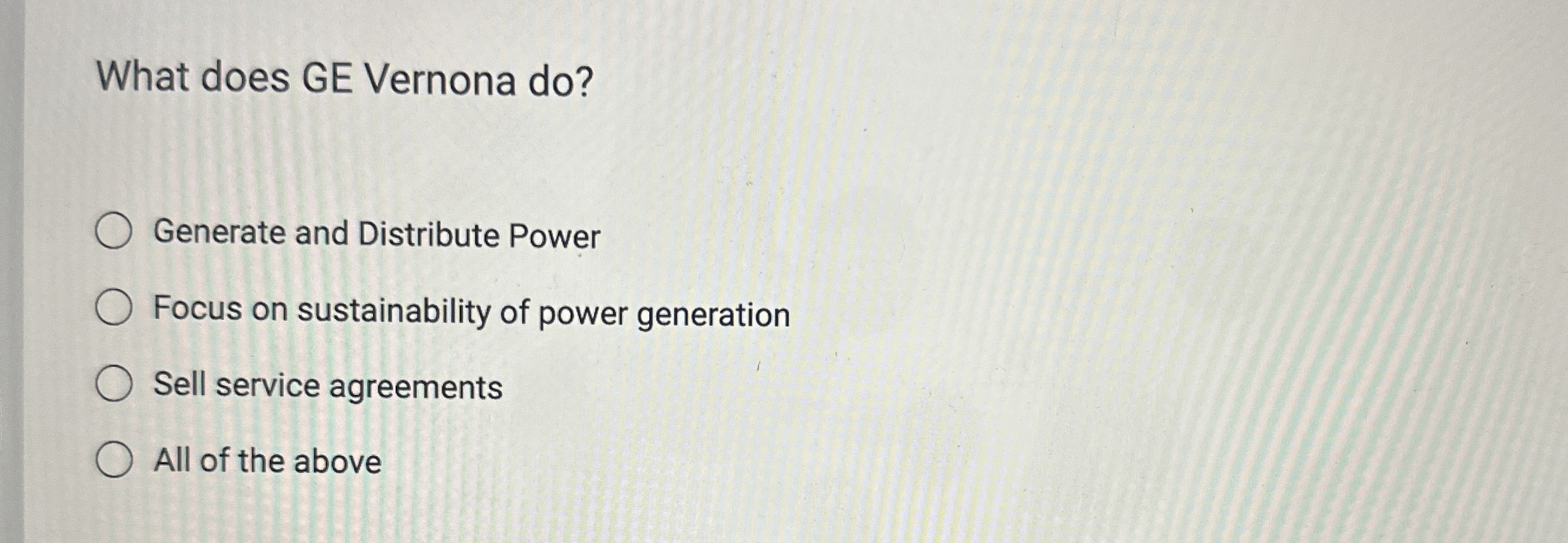 What does GE Vernona do? Generate and Distribute Power Focus on