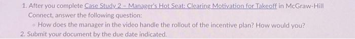  1. After you complete Case Study 2 - Manager's Hot Seat: