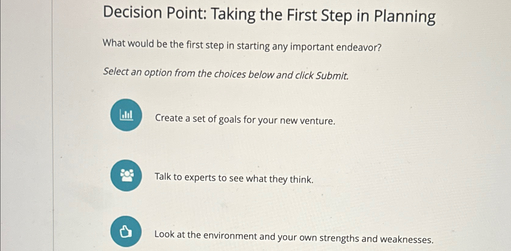  Decision Point: Taking the First Step in Planning What would be