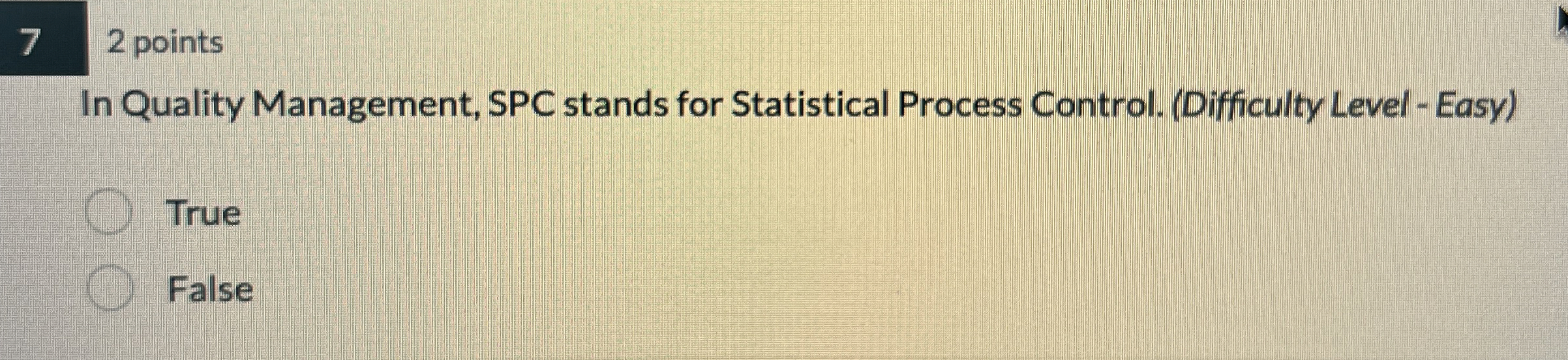  7 2 points In Quality Management, SPC stands for Statistical Process