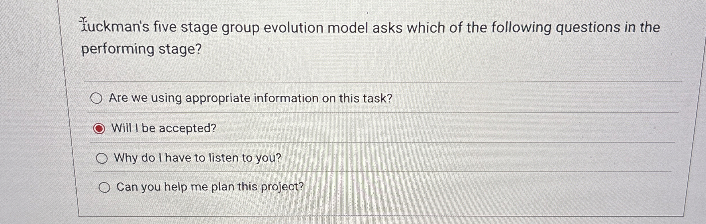  fuckman's five stage group evolution model asks which of the following