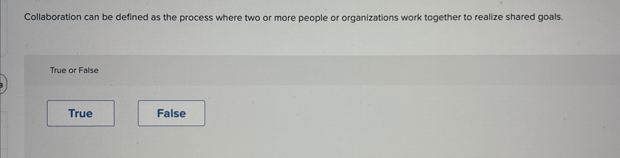 Collaboration can be defined as the process where two or more