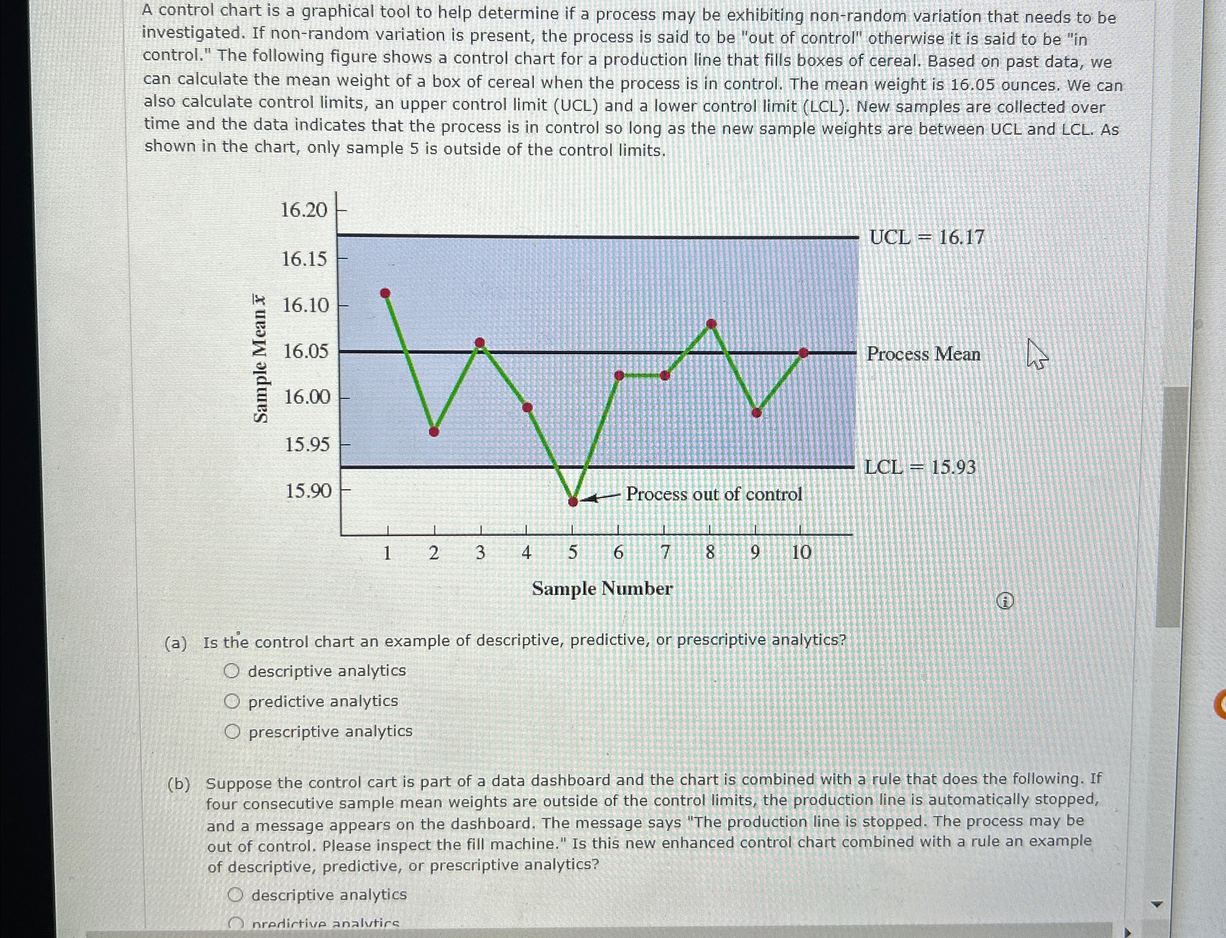  A control chart is a graphical tool to help determine if