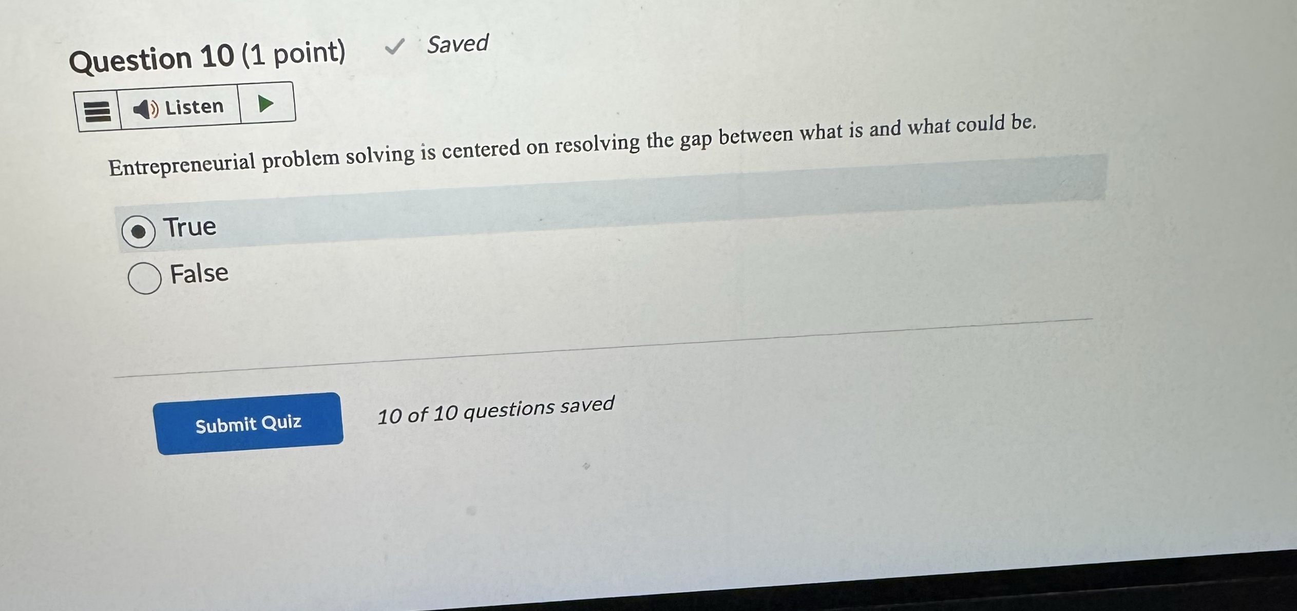  Question 10(1 point) Entrepreneurial problem solving is centered on resolving the