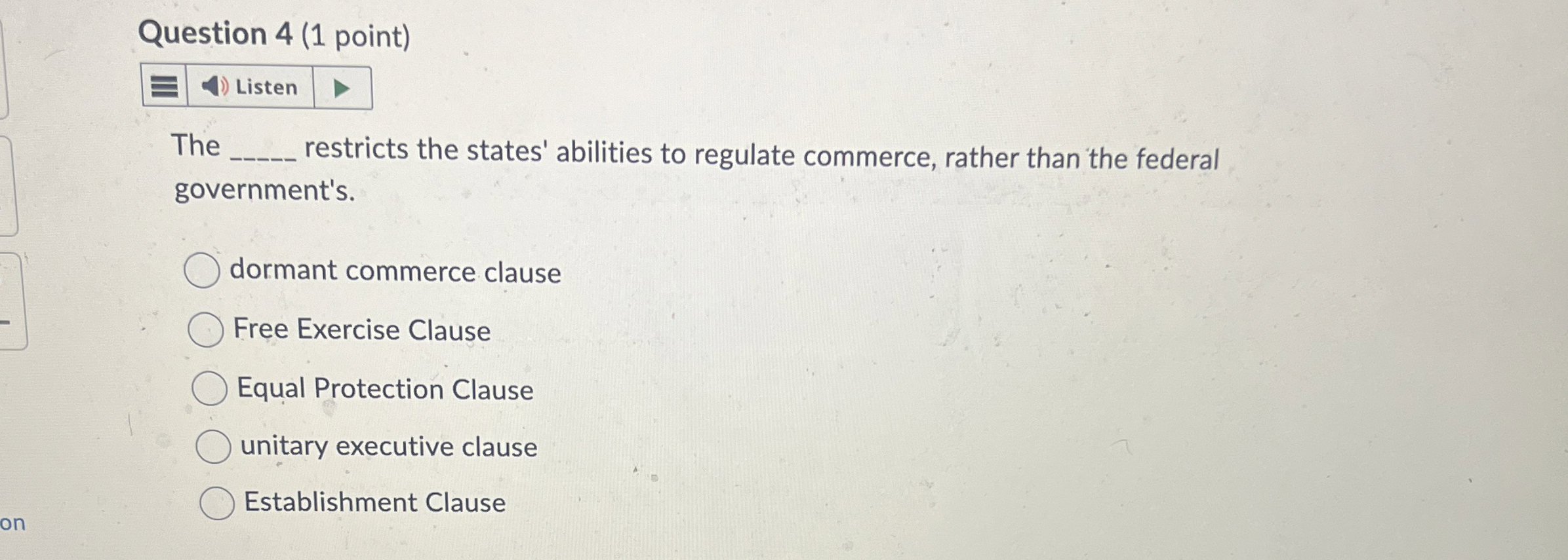  Question 4(1 point) The restricts the states' abilities to regulate commerce,