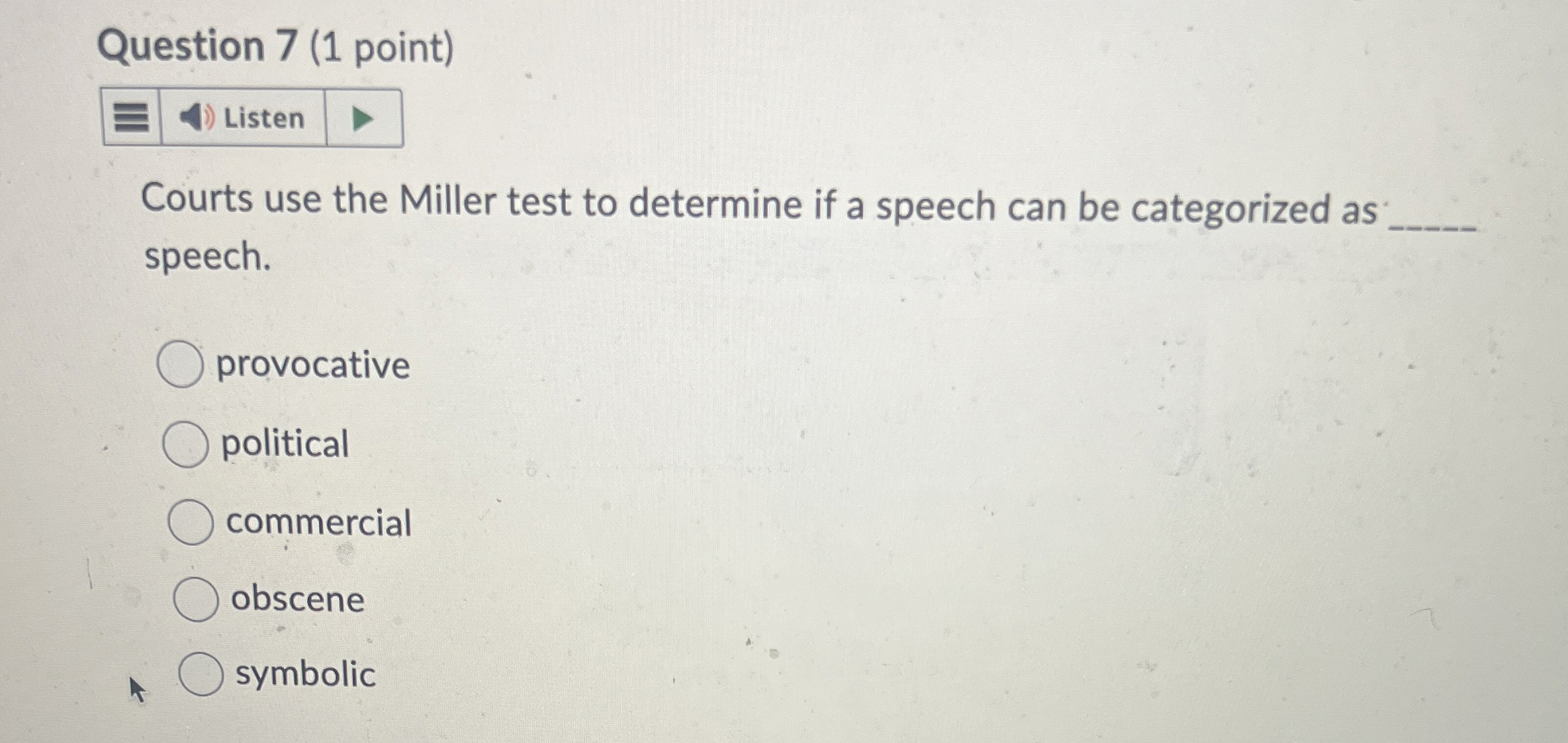  Question 7(1 point) Courts use the Miller test to determine if