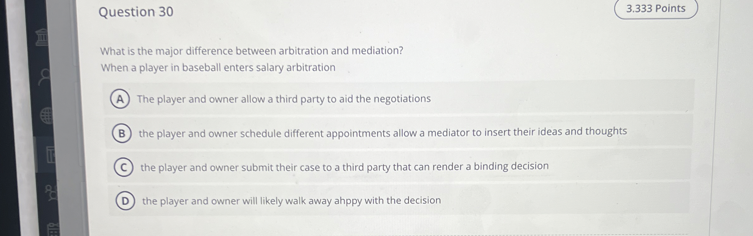  Question 30 What is the major difference between arbitration and mediation?