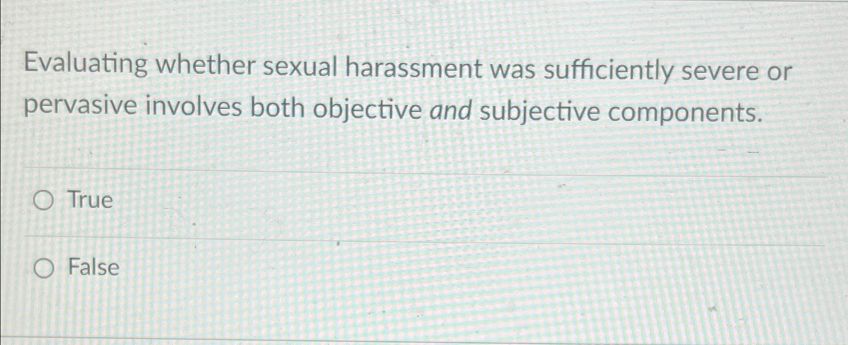  Evaluating whether sexual harassment was sufficiently severe or pervasive involves both