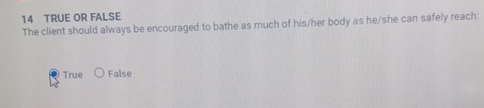  14 TRUE OR FALSE The client should always be encouraged to
