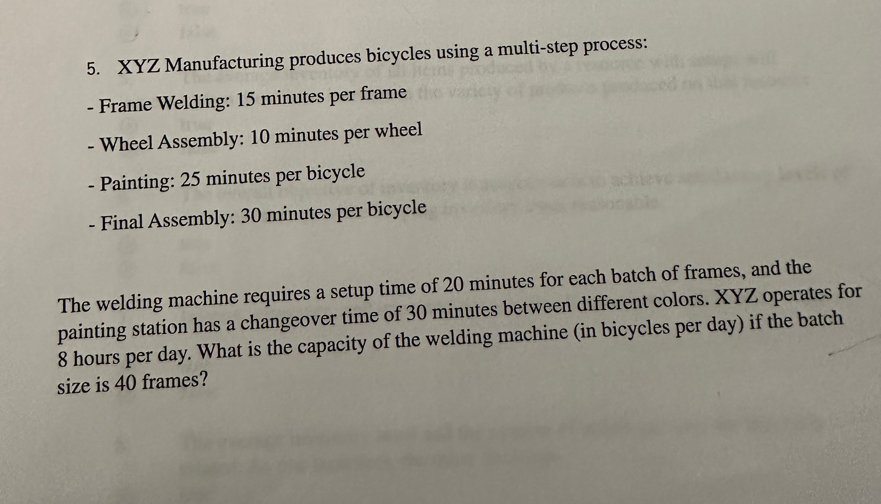  XYZ Manufacturing produces bicycles using a multi-step process: Frame Welding: 15