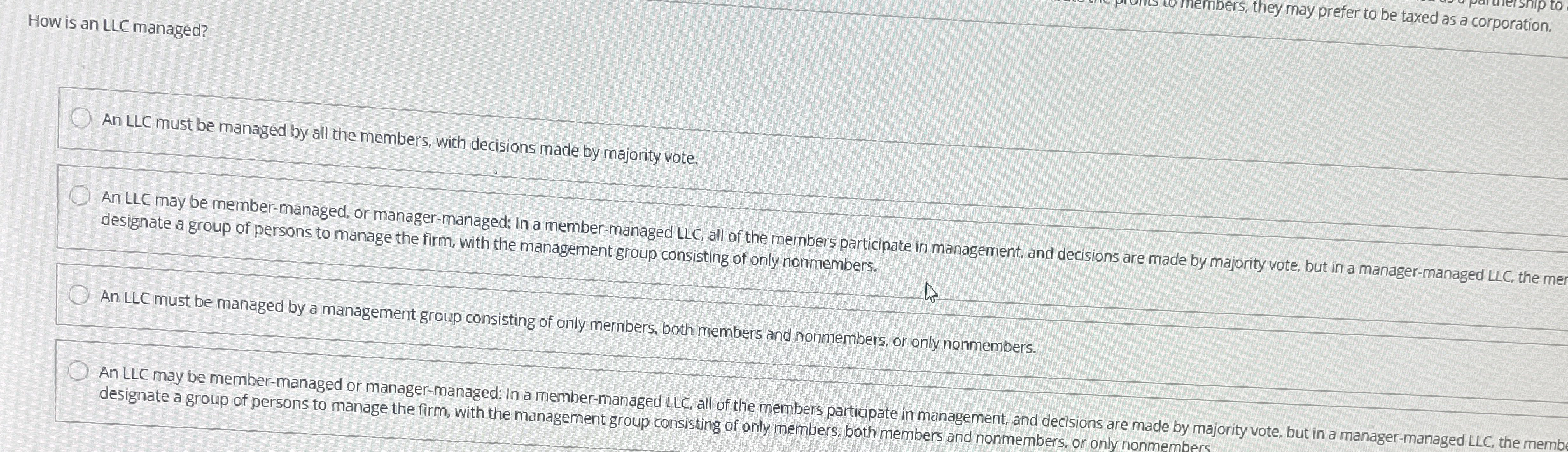  How is an LLC managed? An LLC must be managed by