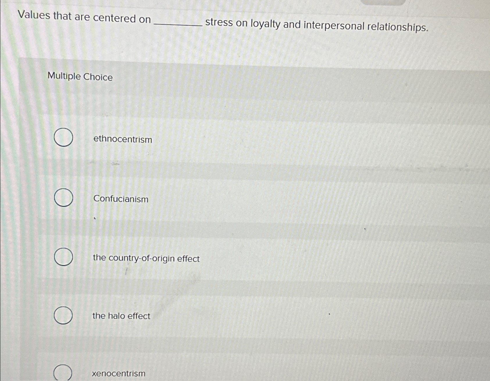  Values that are centered on stress on loyalty and interpersonal relationships.