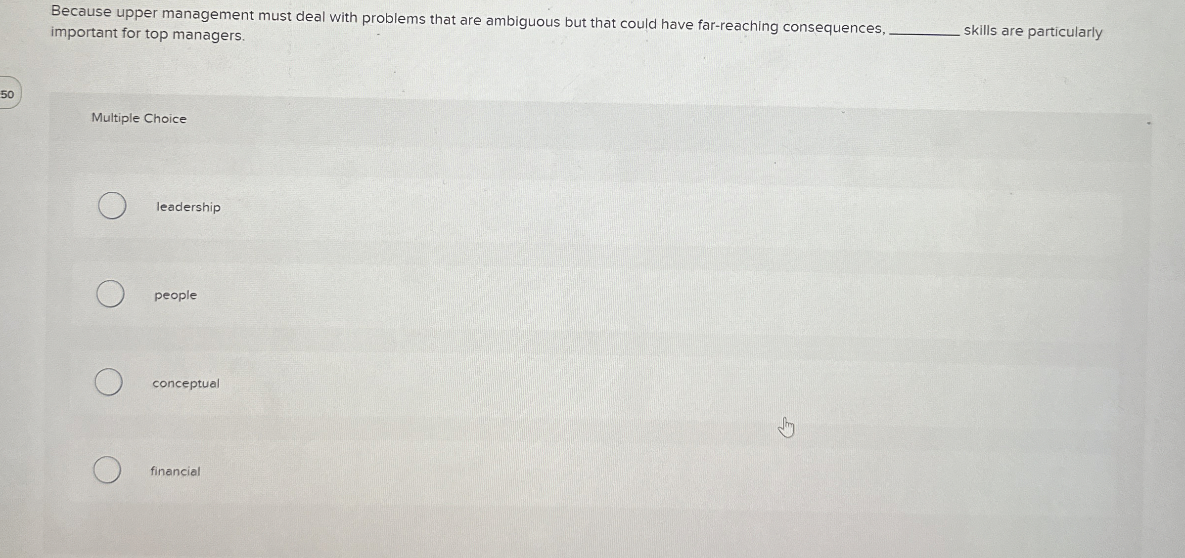  Because upper management must deal with problems that are ambiguous but