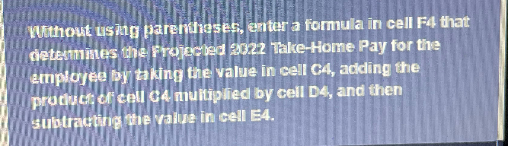  Writhout using parentheses, enter a formula in cell F4 that detemines