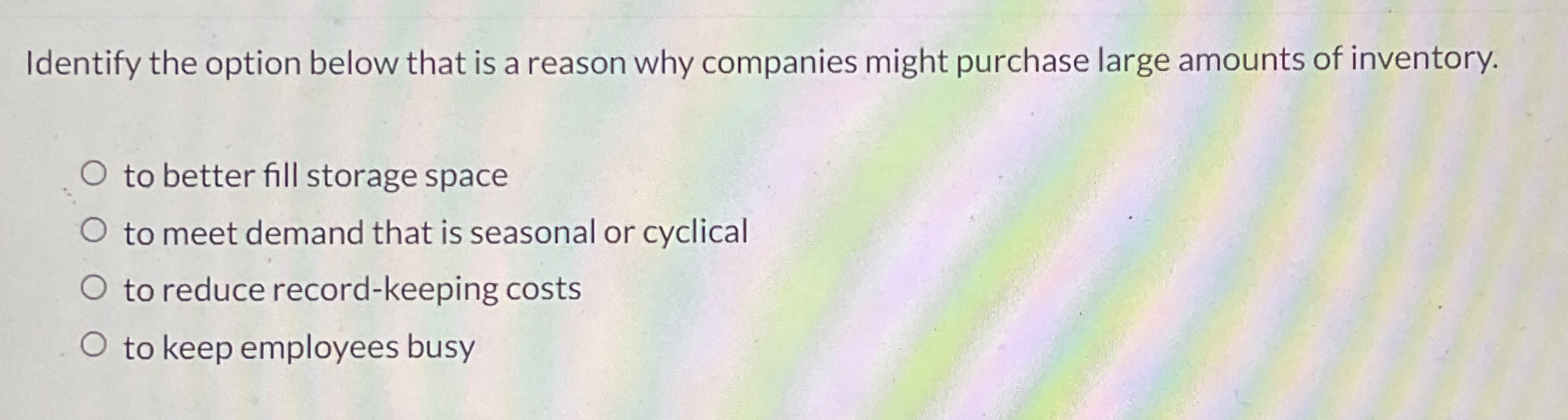  Identify the option below that is a reason why companies might