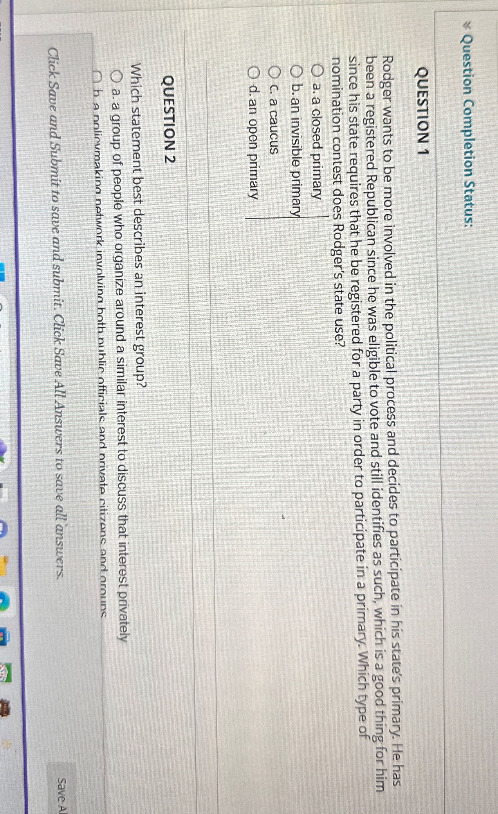  Question Completion Status: QUESTION 1 Rodger wants to be more involved