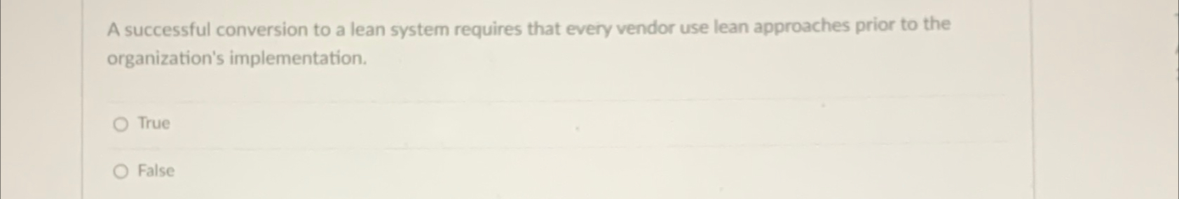  A successful conversion to a lean system requires that every vendor