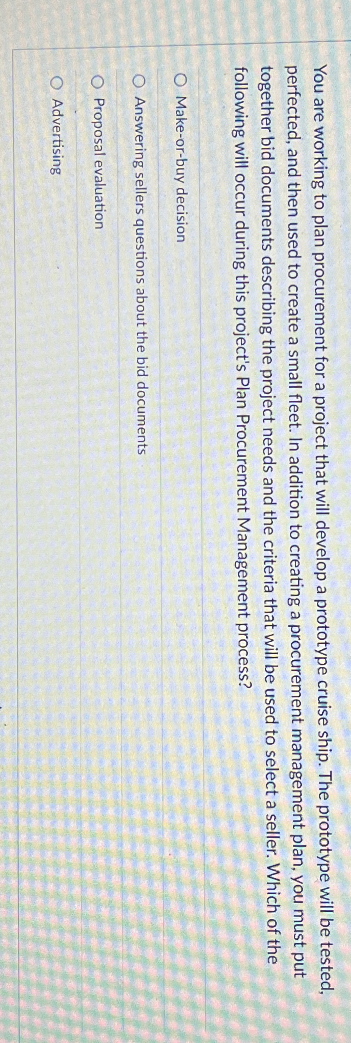  You are working to plan procurement for a project that will