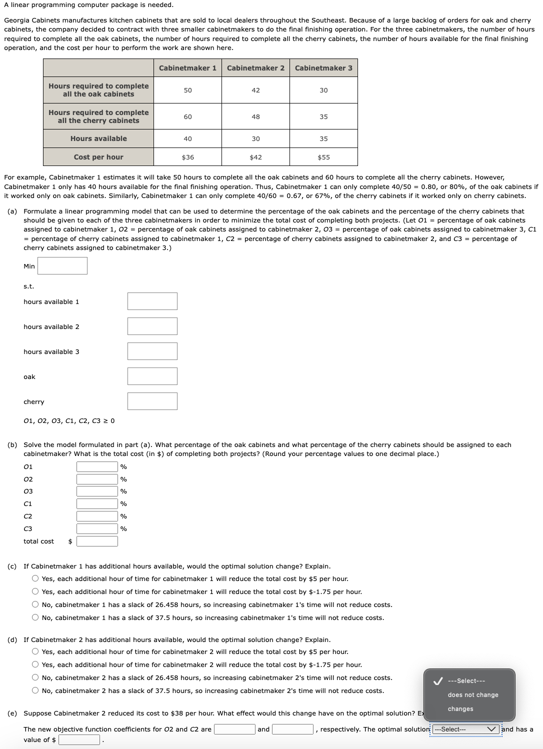  A linear programming computer package is needed. Georgia Cabinets manufactures kitchen