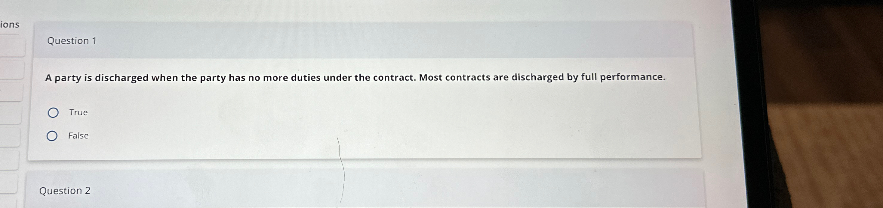  Question 1 A party is discharged when the party has no