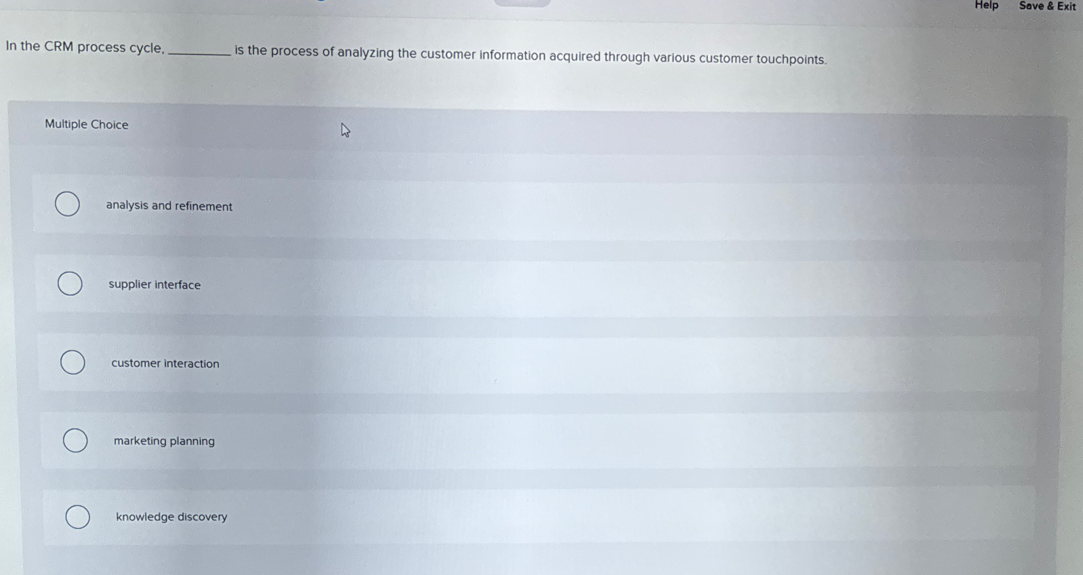  Help Save & Exit In the CRM process cycle, is the