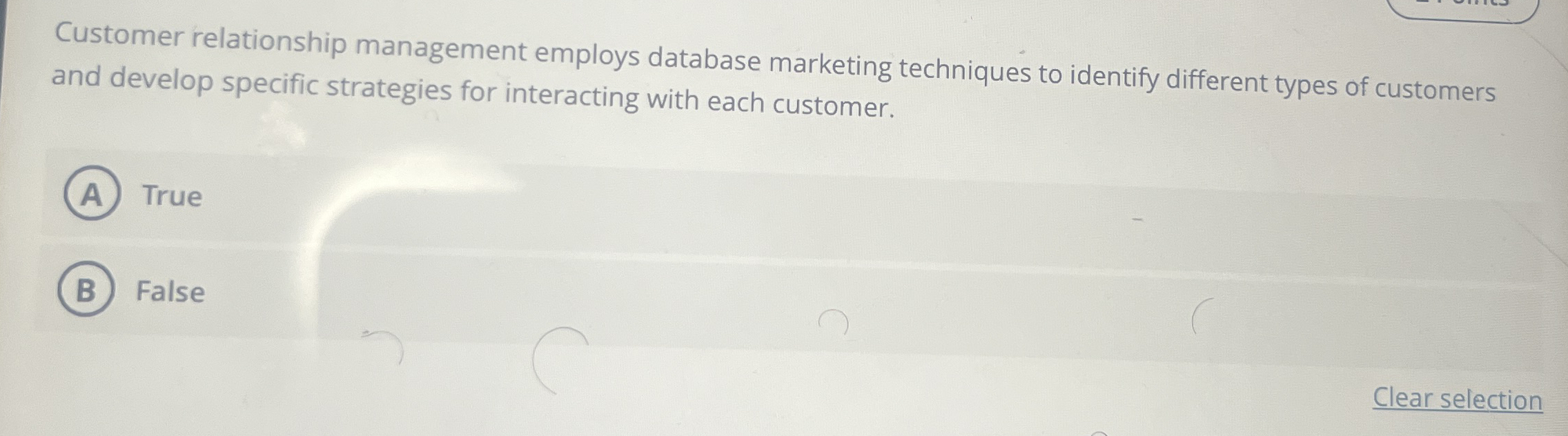  Customer relationship management employs database marketing techniques to identify different types