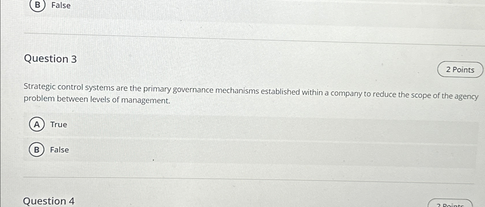  (B) False Question 3 Strategic control systems are the primary governance