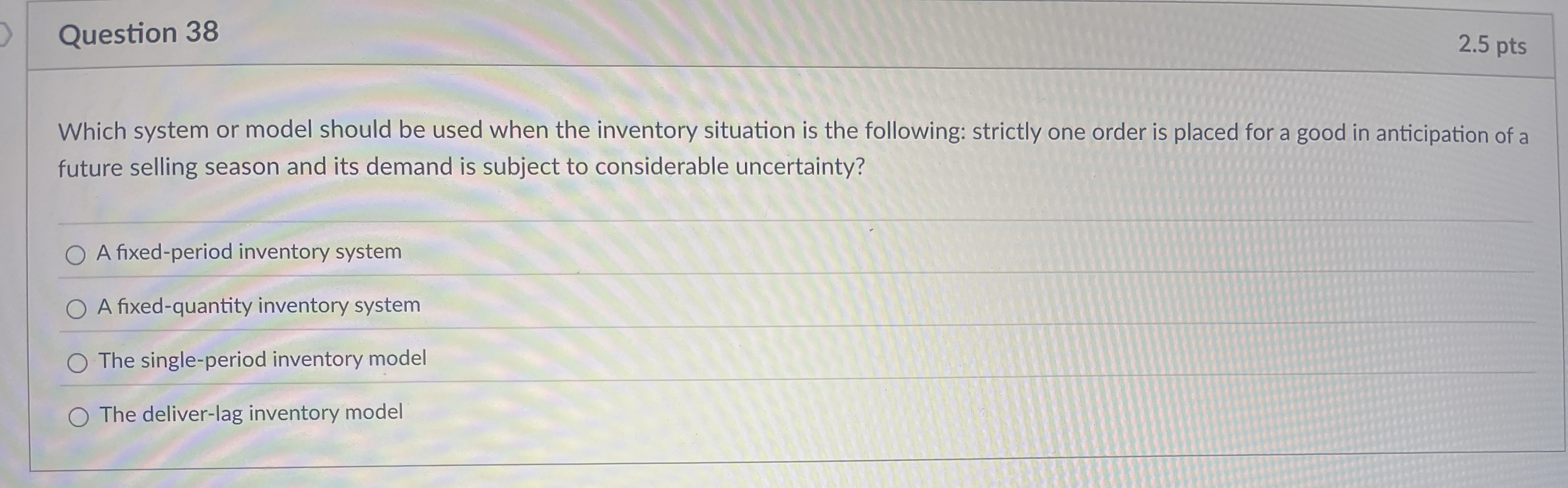  Question 38 Which system or model should be used when the