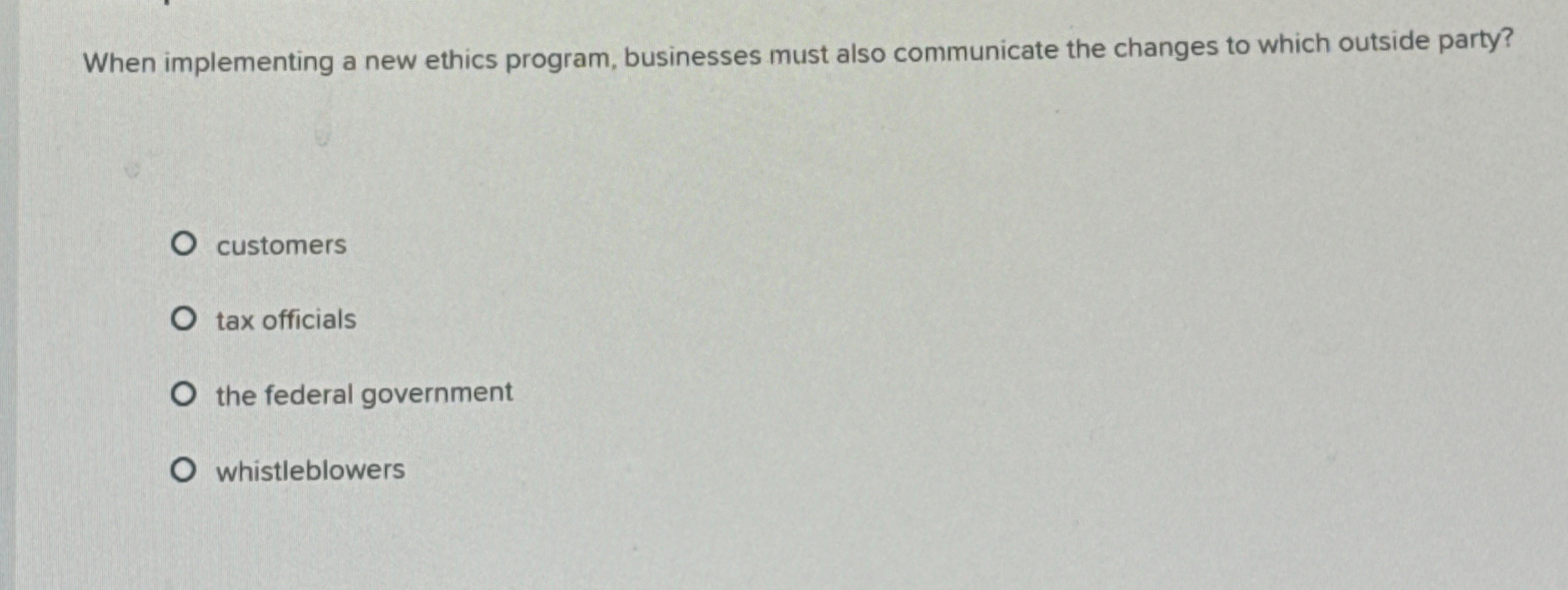  When implementing a new ethics program, businesses must also communicate the