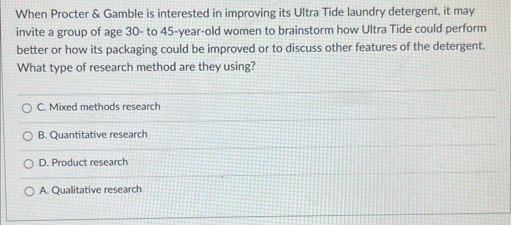  When Procter & Gamble is interested in improving its Ultra Tide