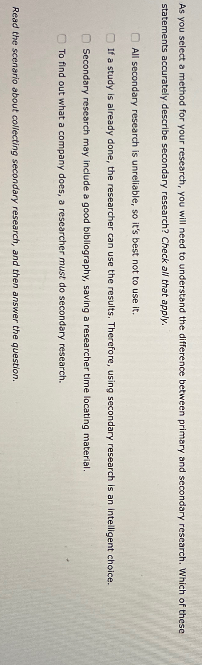  As you select a method for your research, you will need