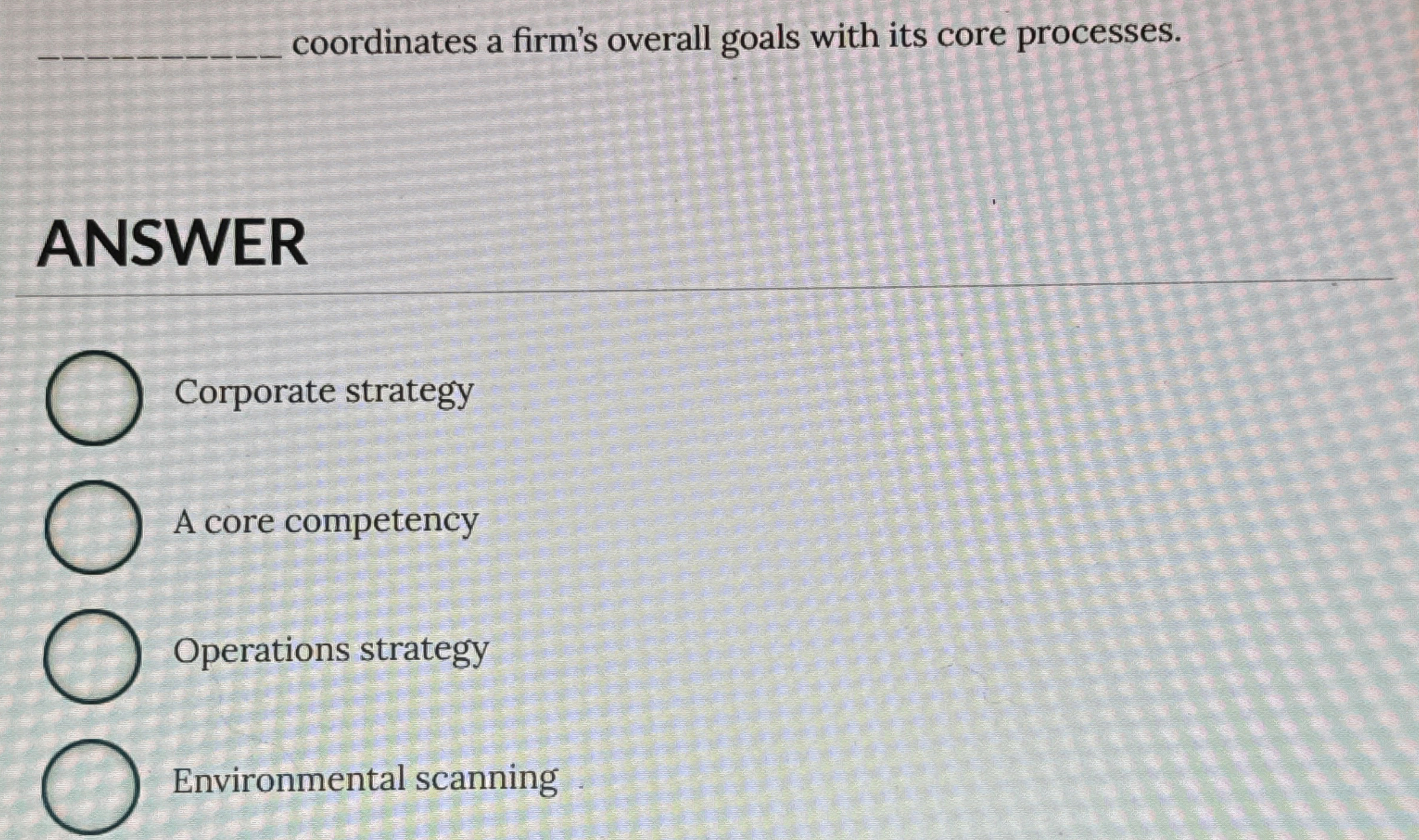 coordinates a firm's overall goals with its core processes. ANSWER Corporate
