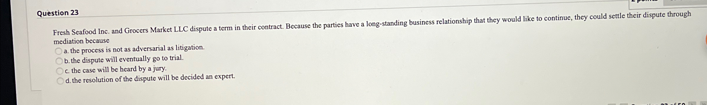  Question 23 mediation because a. the process is not as adversarial