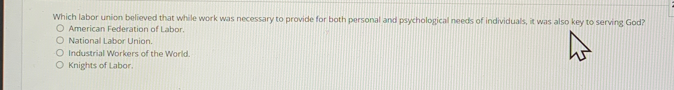  Which labor union believed that while work was necessary to provide