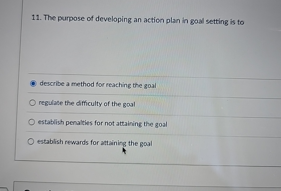  The purpose of developing an action plan in goal setting is
