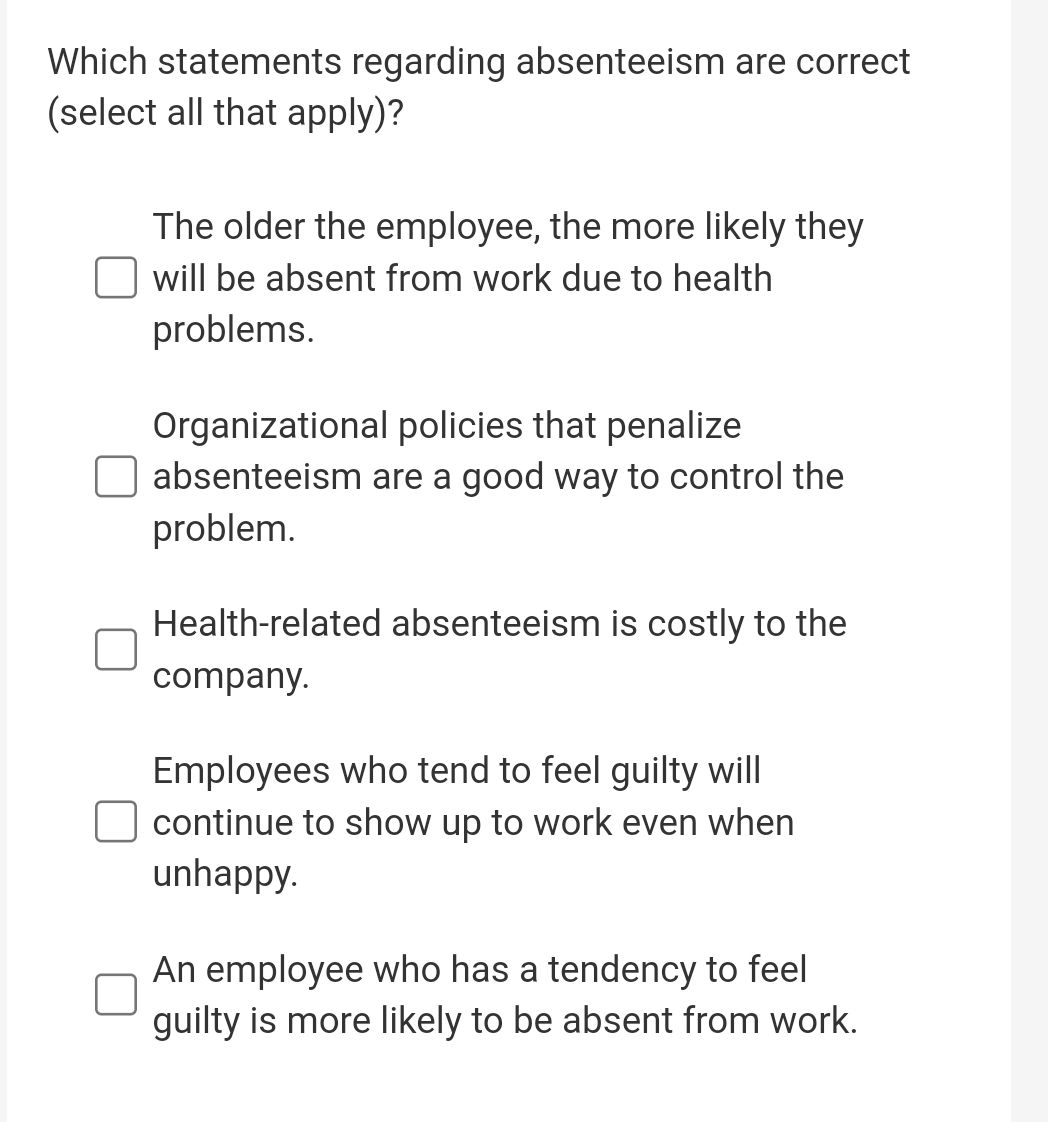  Which statements regarding absenteeism are correct (select all that apply)? The