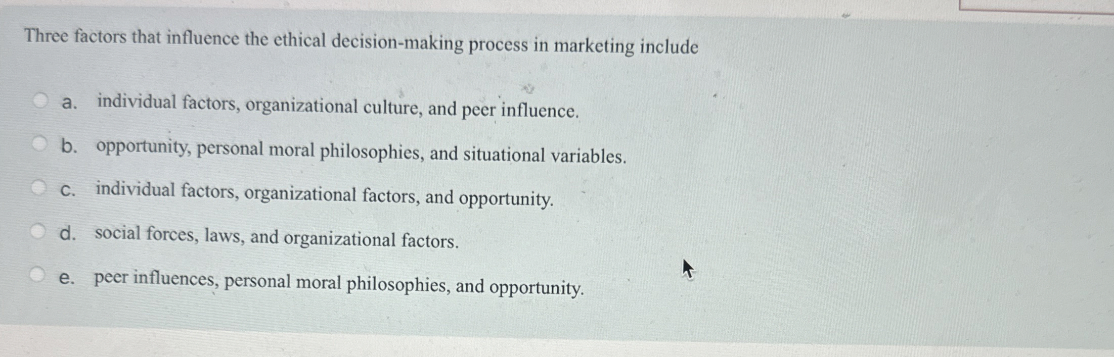  Three factors that influence the ethical decision-making process in marketing include