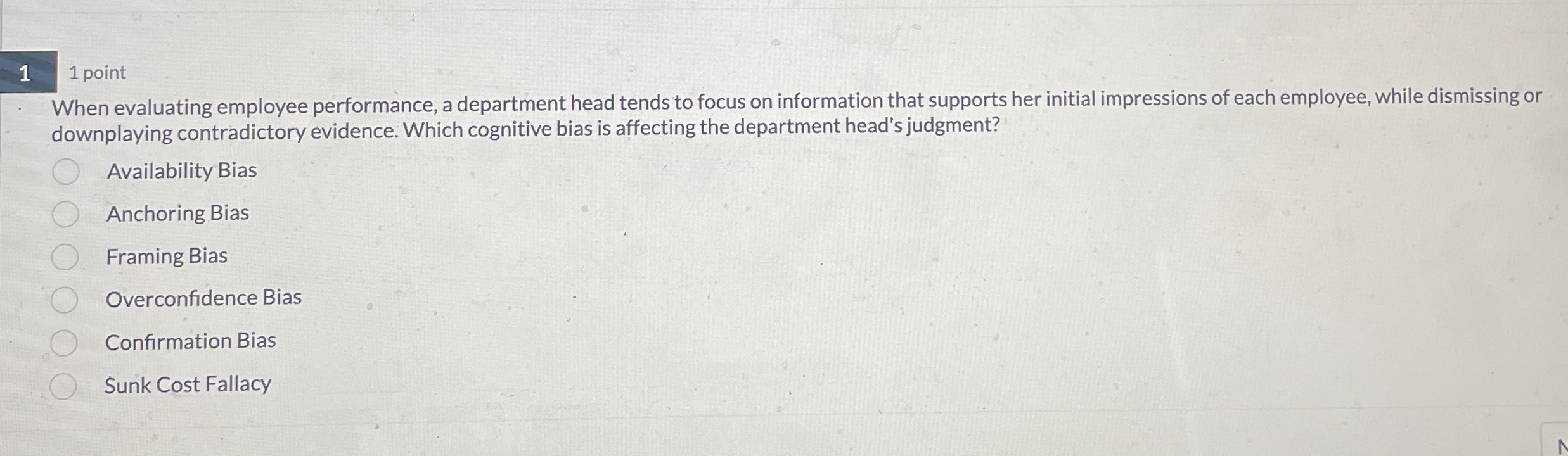  1 point When evaluating employee performance, a department head tends to