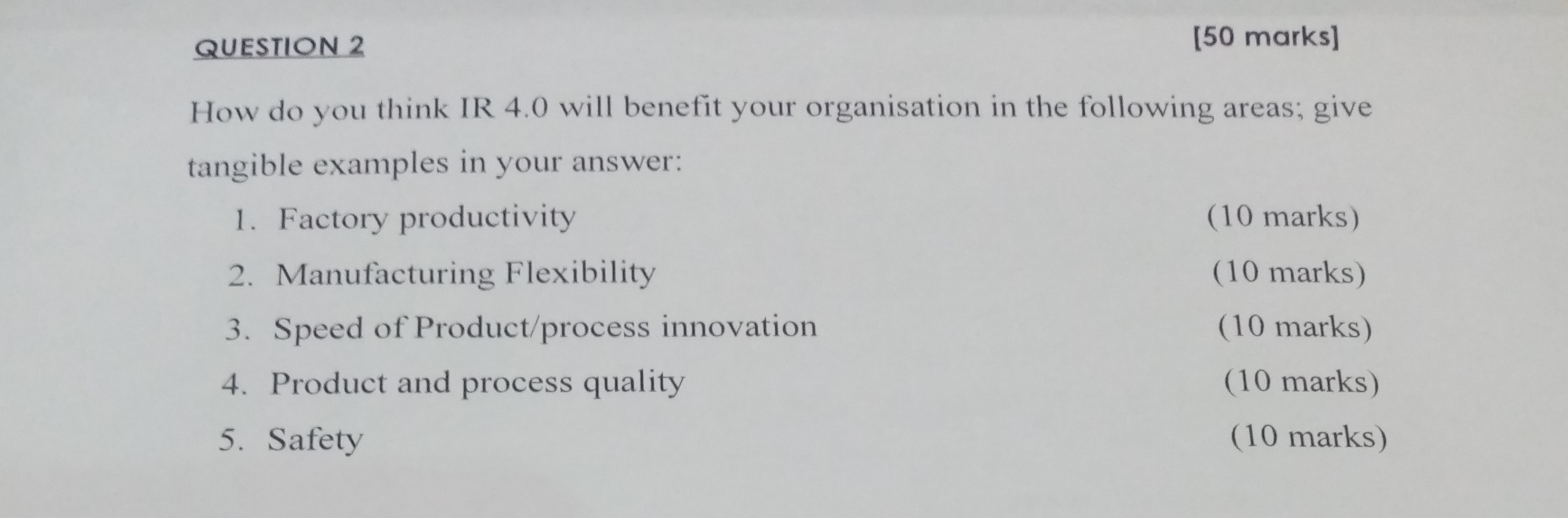  QUESTION 2 [50 marks] How do you think IR 4.0 will