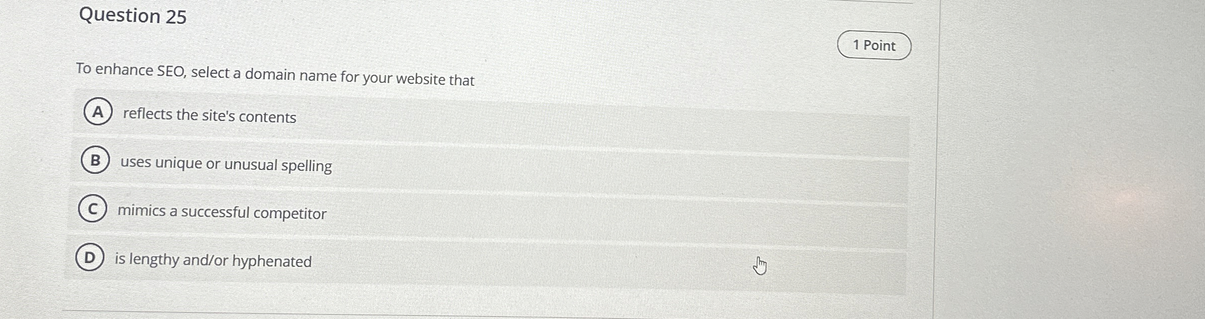  Question 25 1 Point To enhance SEO, select a domain name