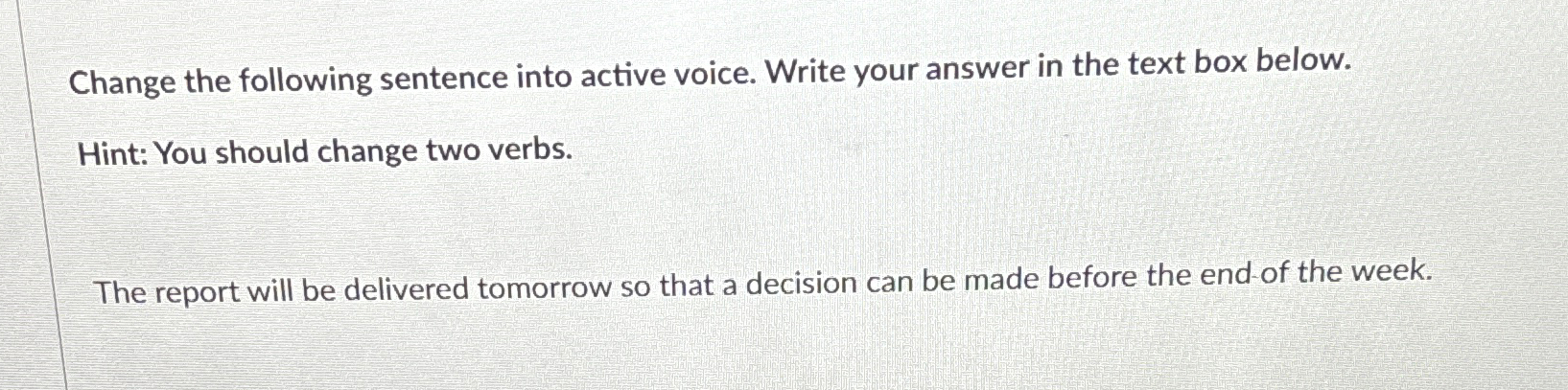  Change the following sentence into active voice. Write your answer in