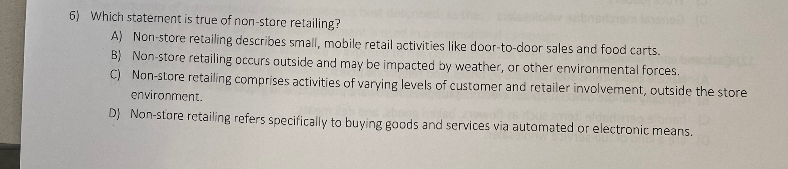  Which statement is true of non-store retailing? A) Non-store retailing describes