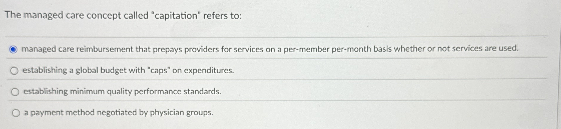  The managed care concept called "capitation" refers to: managed care reimbursement