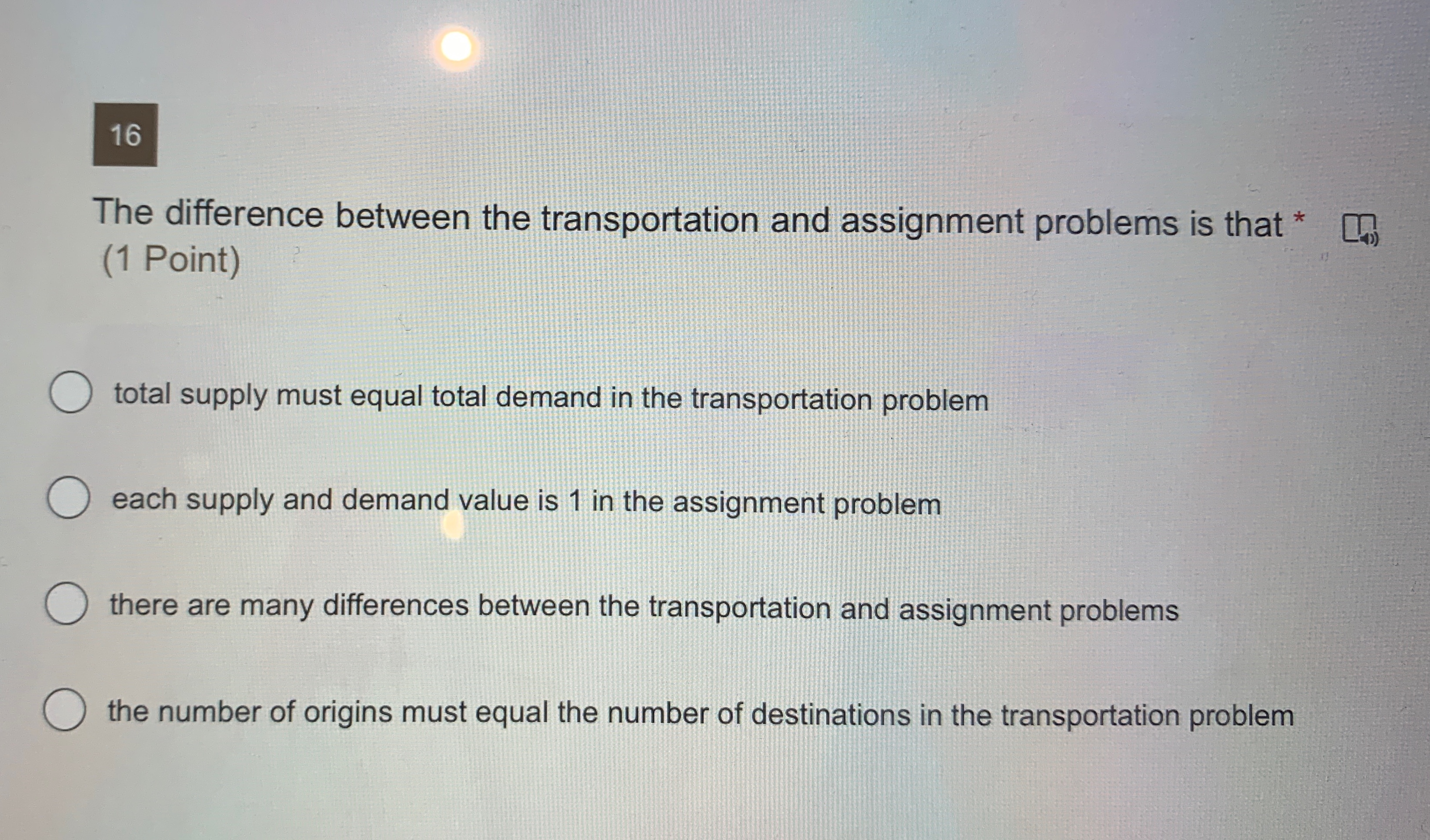  16 The difference between the transportation and assignment problems is that
