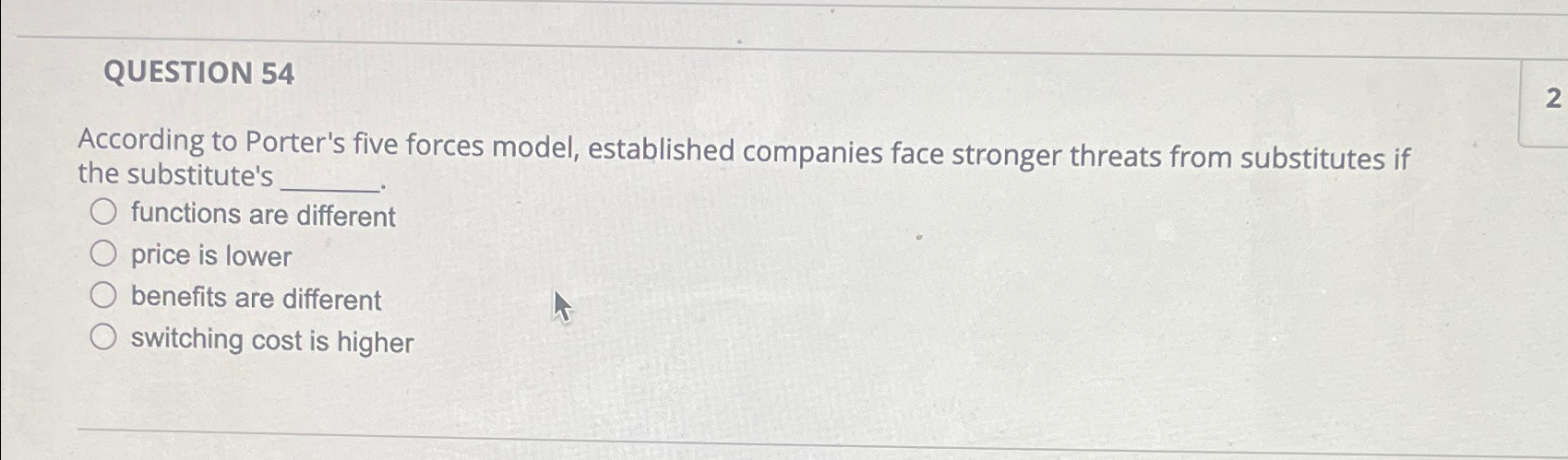  QUESTION 54 According to Porter's five forces model, established companies face