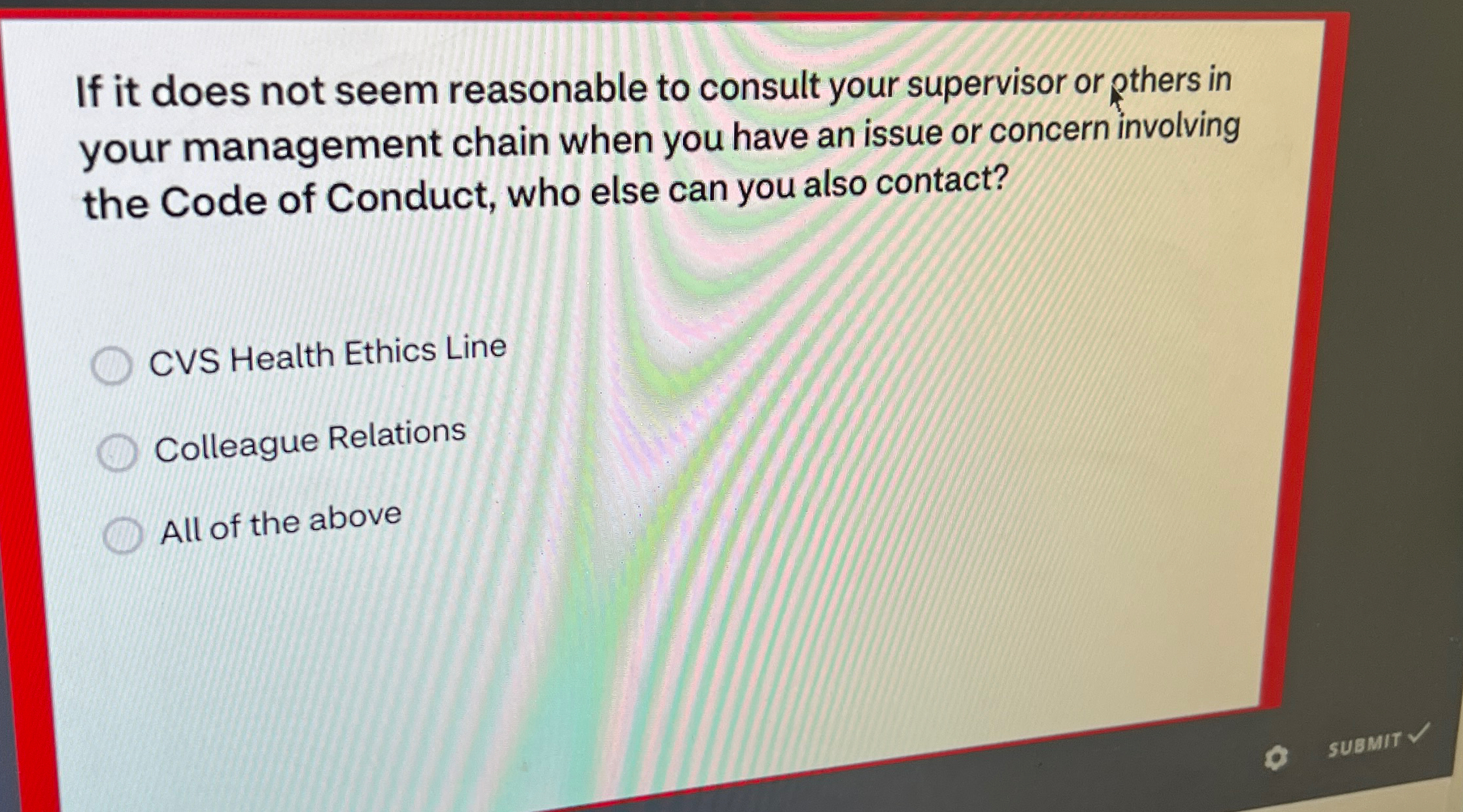  If it does not seem reasonable to consult your supervisor or