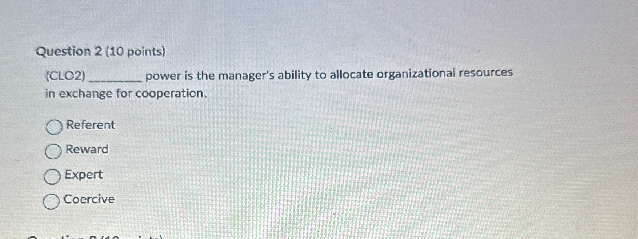  Question 2(10 points) (CLO2) power is the manager's ability to allocate