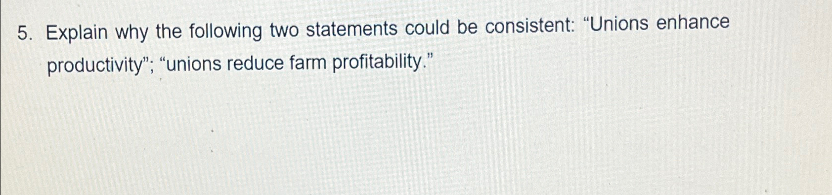  Explain why the following two statements could be consistent: "Unions enhance