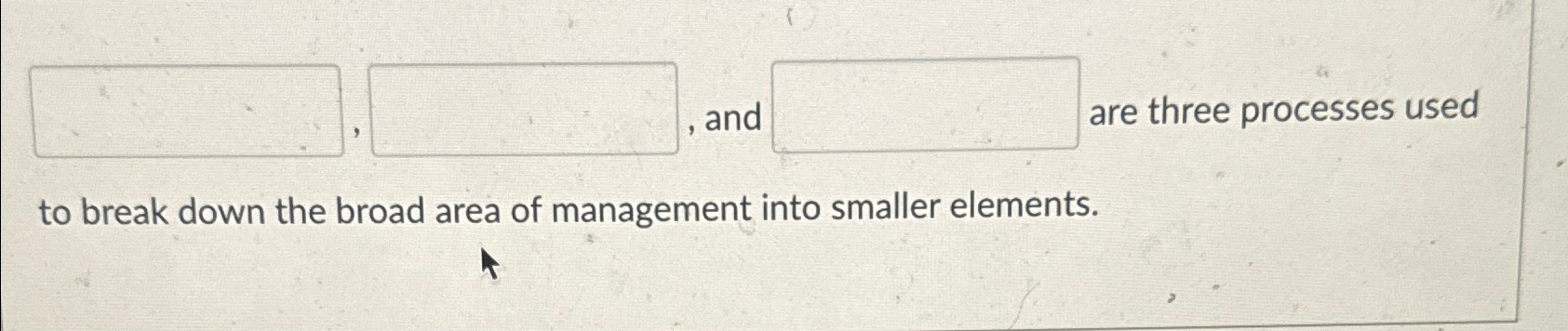  , and are three processes used to break down the broad
