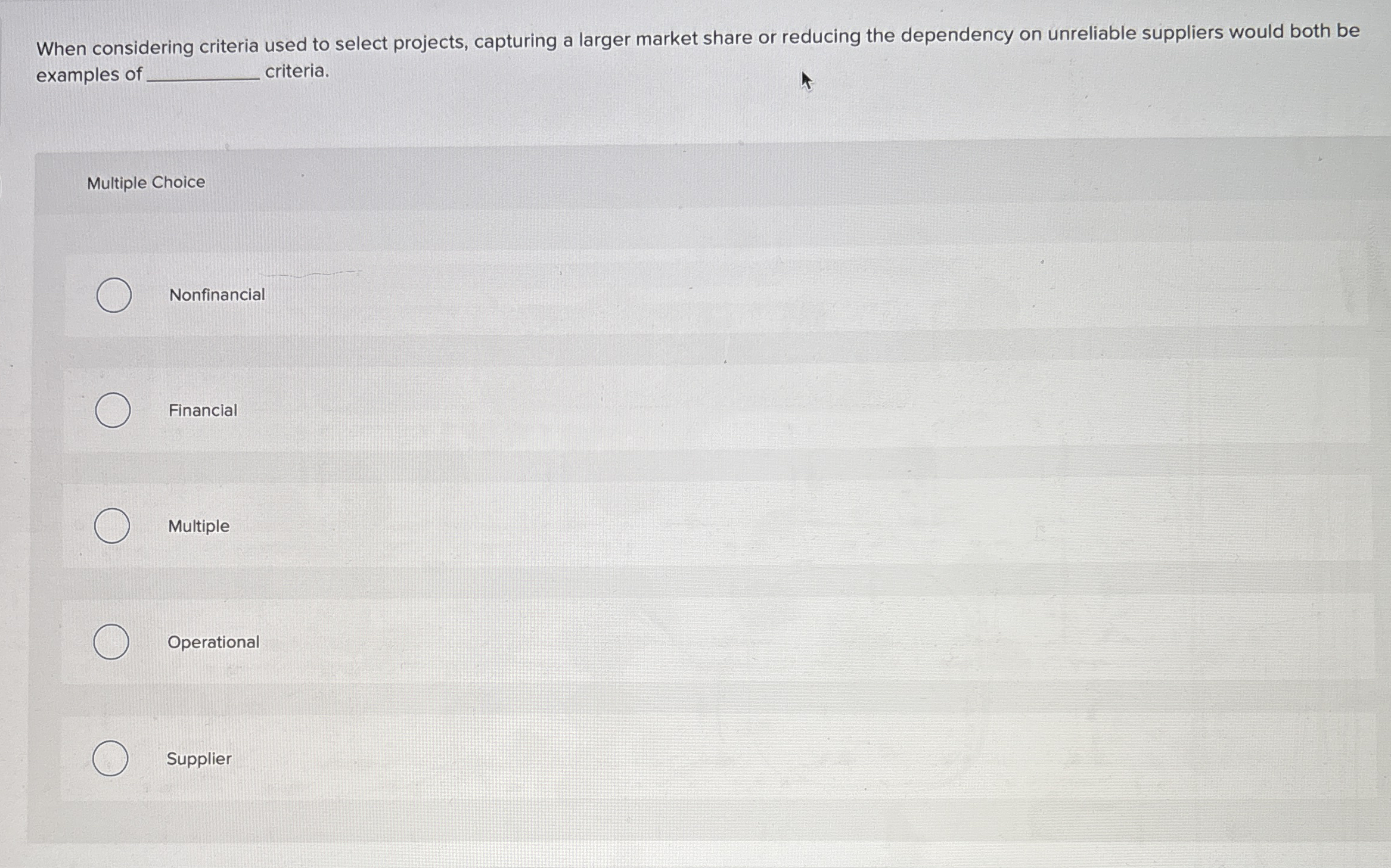  When considering criteria used to select projects, capturing a larger market